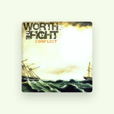 Listen to Worth The Fight, watch music videos, read bio, see tour dates & more!