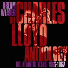 Dreamweaver: The Charles Lloyd Anthology: The Atlantic Years 1966-1969