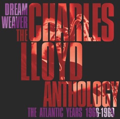 Dreamweaver: The Charles Lloyd Anthology: The Atlantic Years 1966-1969