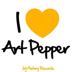 I Love Art Pepper (Jazz Masters Collection) - Art Pepper I Love Art Pepper (Jazz Masters Collection) - Art Pepper