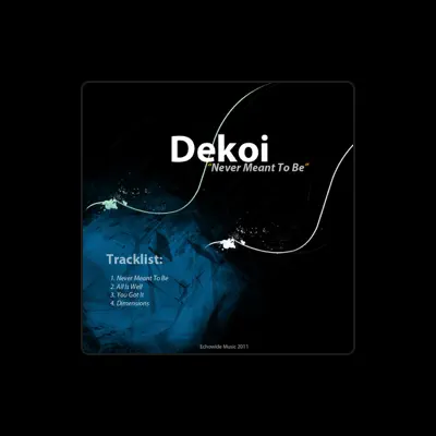 Listen to Dekoi, watch music videos, read bio, see tour dates & more!