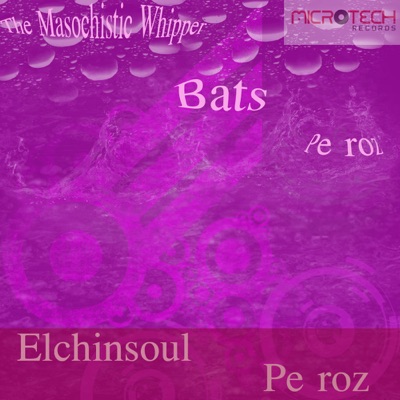 Pe Roz / The Masochistic Whipper / Bats - EP