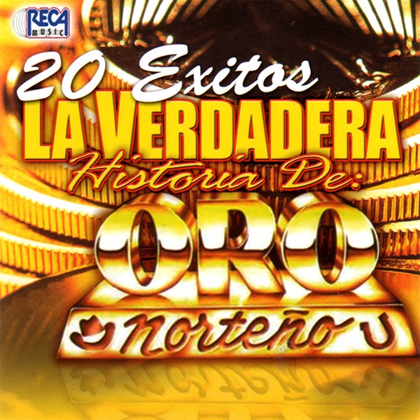 20 Exitos La Verdadera Historia De Oro Norteno