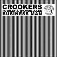 Business Man (feat. Wiley & Thomas Jules) - Single - Crookers