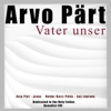 Vater unser (Our Father) - Arvo Pärt & Heldur Harry Polda
