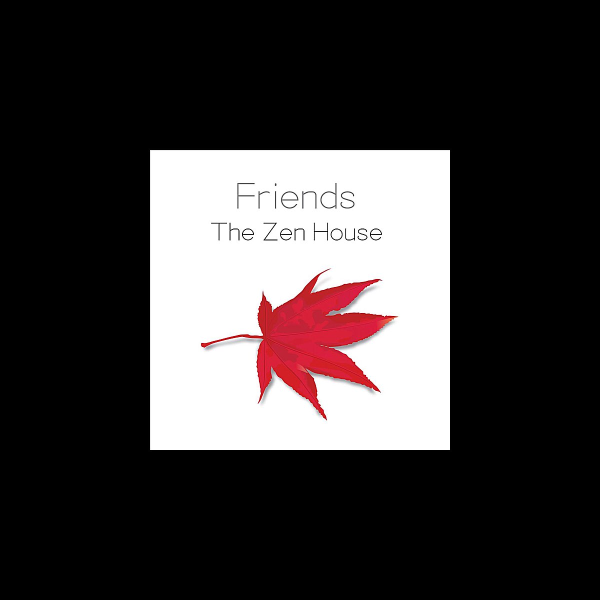 ‎The Zen House Album by Friends Apple Music