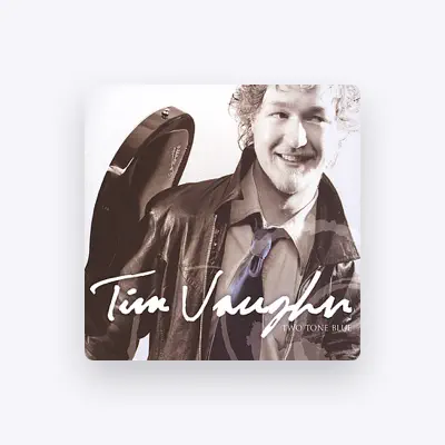 Listen to Tim Vaughn, watch music videos, read bio, see tour dates & more!