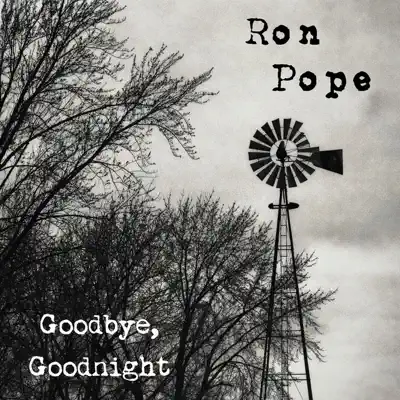 Goodbye, Goodnight - Ron Pope