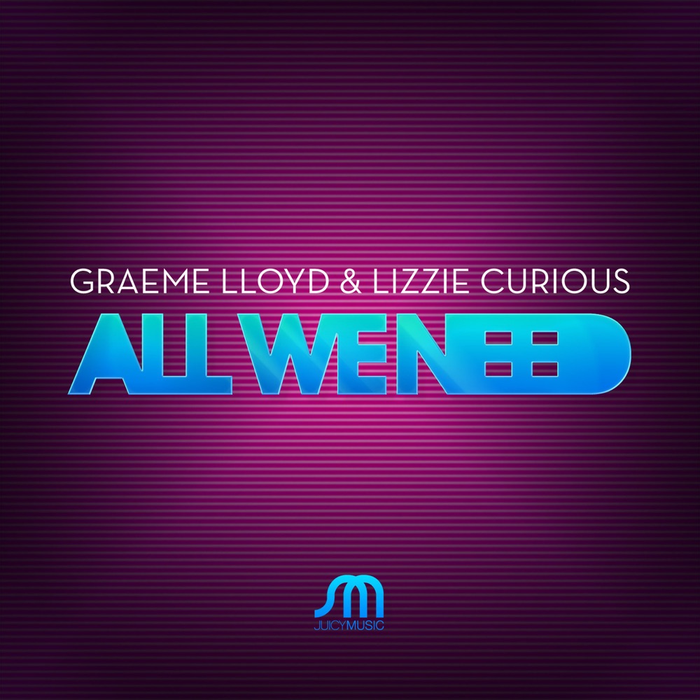 Обложка альбома «All We Need - EP» — Graeme Lloyd & Lizzie Curious