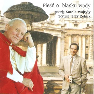 Piesn O Blasku Wody (Poezje Karola Wojtyly, recytuje Jerzy Zelnik)