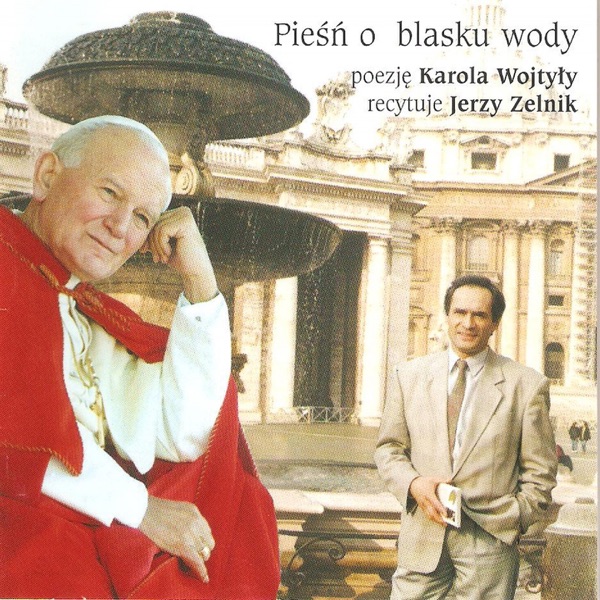 Piesn O Blasku Wody (Poezje Karola Wojtyly, recytuje Jerzy Zelnik)