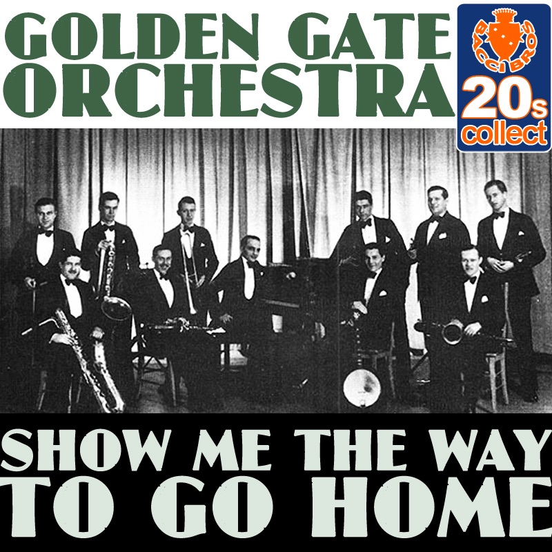 Обложка альбома «Show Me the Way to Go Home (Remastered) - Single» — Golden Gate Orchestra