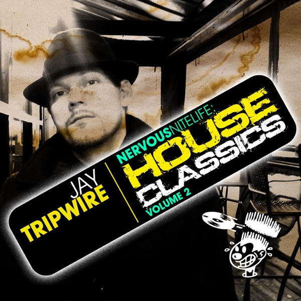 Nervous Nitelife: House Classics, Vol. 2 (Mixed By Jay Tripwire)