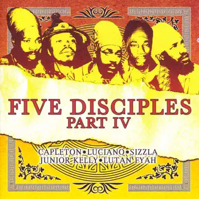 Listen to Five Disciples Part IV by Sizzla, Capleton, Luciano, Luton Fyah & Junior Kelly