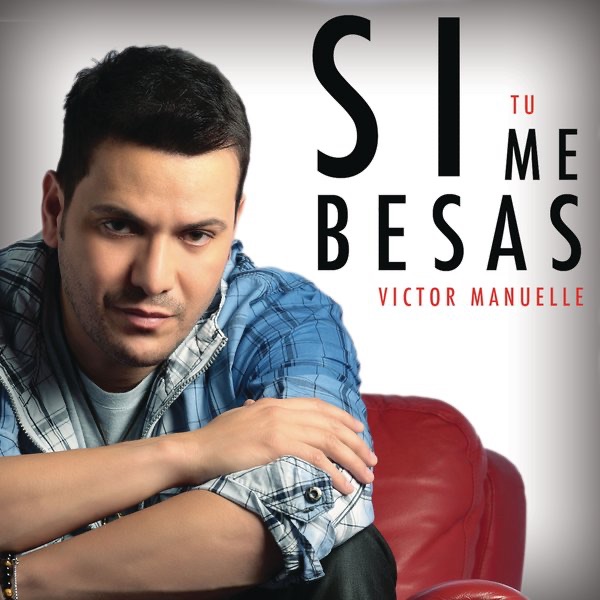 Обложка альбома «Si Tú Me Besas - Single» — Victor Manuelle