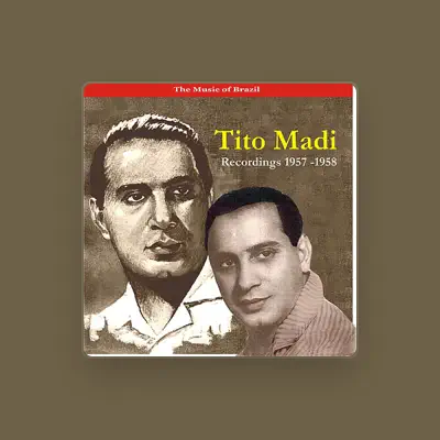 Listen to Tito Madi, watch music videos, read bio, see tour dates & more!