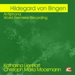 von Bingen: Antiphona - World Premiere Recording (Remastered)