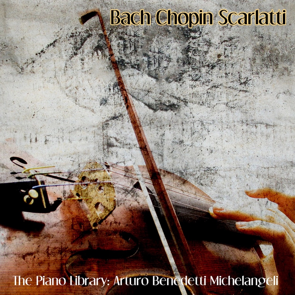 Обложка альбома «Bach, Chopin & Scarlatti: The Piano Library» — Teatro Alla Scala Orchestra, Alceo Galliera & Arturo Benedetti Michelangeli