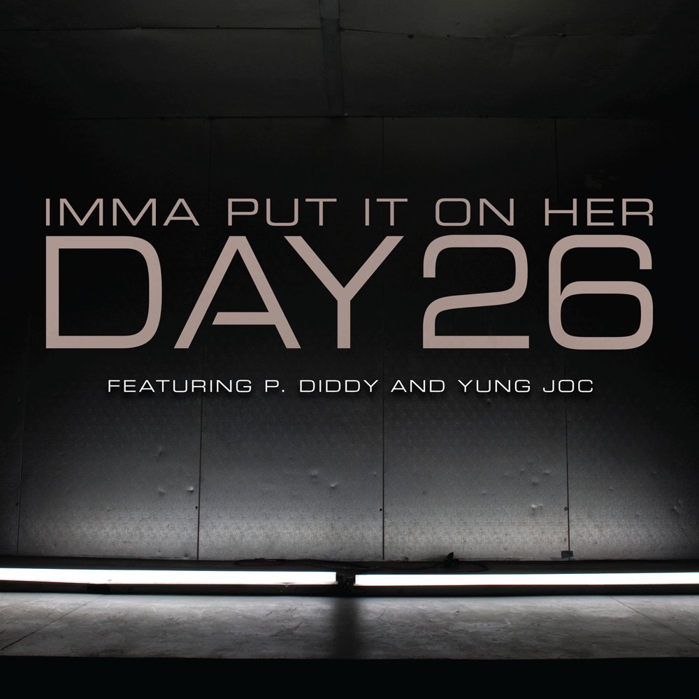 Обложка альбома «Imma Put It On Her (feat. P. Diddy & Yung Joc) - Single» — Day26