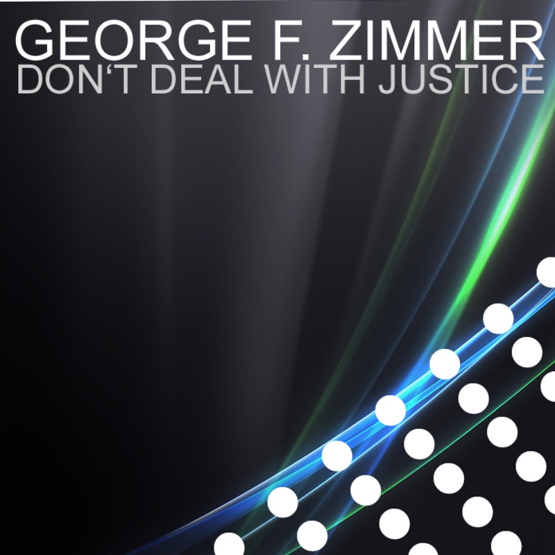 Обложка альбома «Don't Deal With Justice» — George F. Zimmer