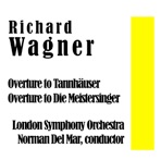Richard Wagner: Overture to Tannhäuser / Overture to Die Meistersinger - EP
