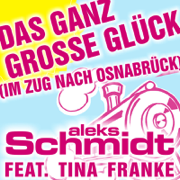 Das ganz große Glück (im Zug nach Osnabrück) [Party-Version] {feat. Tina Franke} - EP - Aleks Schmidt