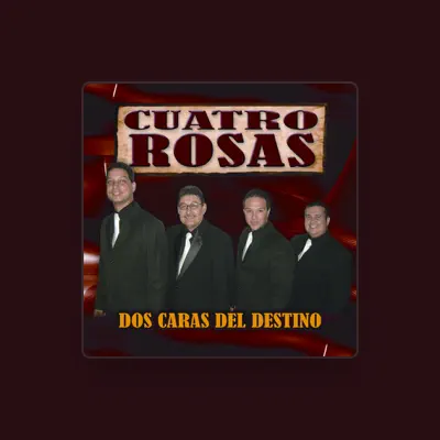 Listen to Cuatro Rosas, watch music videos, read bio, see tour dates & more!