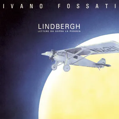 Listen to Lindbergh (Lettere da sopra la pioggia) by Ivano Fossati