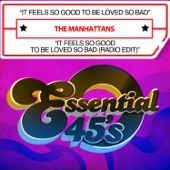 The Manhattans - It Feels So Good To Be Loved So Bad (Radio Edit)