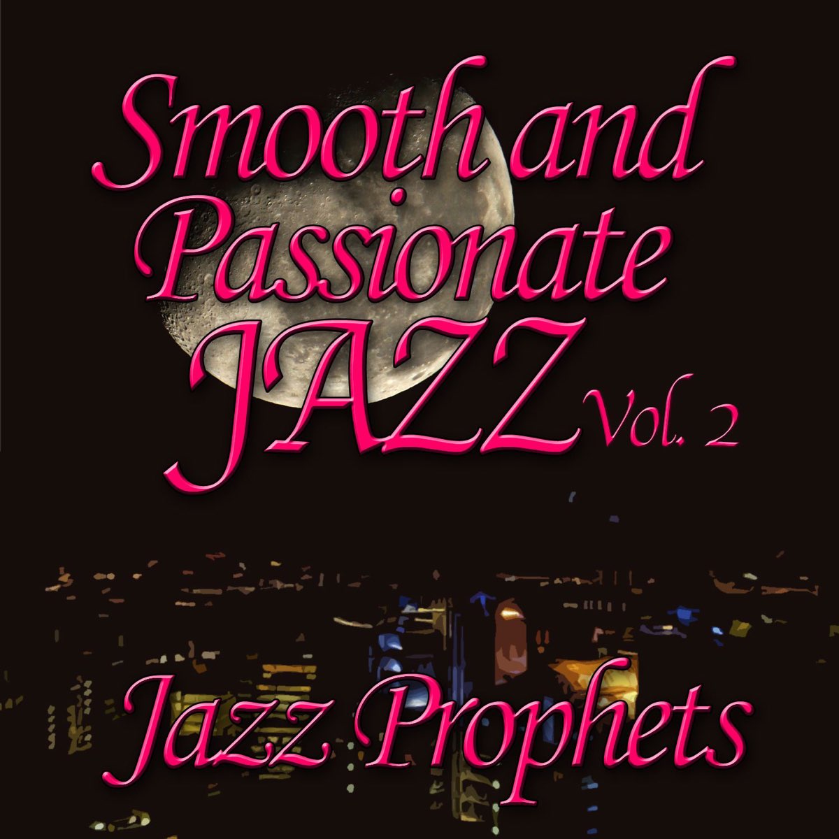 ‎Smooth and Passionate Jazz, Vol. 2 Jazz Prophetsのアルバム Apple Music