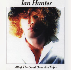 All of the Good Ones Are Taken - Ian Hunter Cover Art