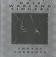 Choral Currents - Dale Warland & Dale Warland Singers