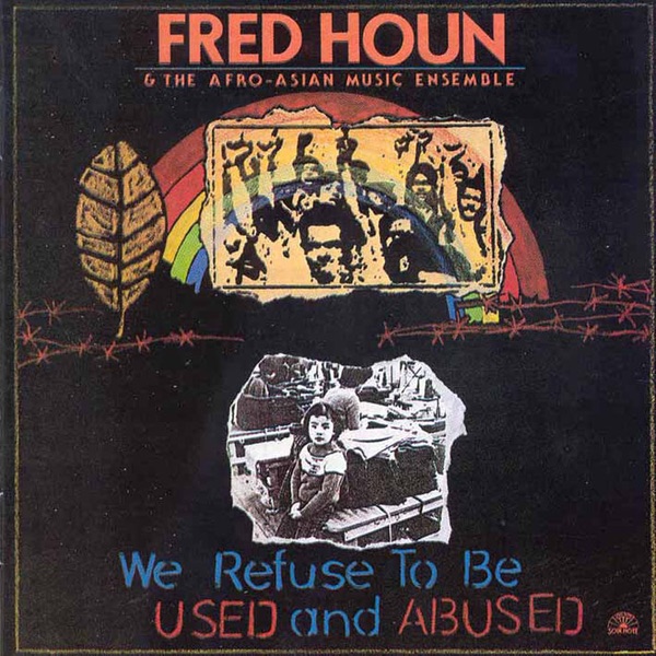 We Refuse to Be Used and Abused — Fred Houn