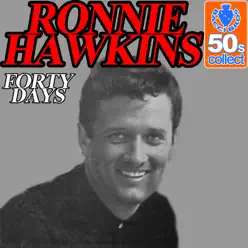 Forty Days (Digitally Remastered) - Single - Ronnie Hawkins