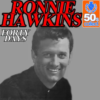 Forty Days (Digitally Remastered) - Single - Ronnie Hawkins