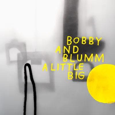 Ascolta 'A Little Big' di Bobby & Blumm