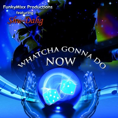 Whatcha Gonna Do Now?