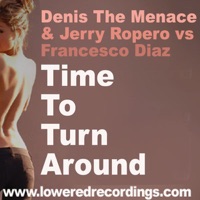 Time to Turn Around - Single - Denis the Menace & Jerry Ropero vs. Francesco Diaz