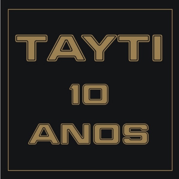 Tayti - 10 anos