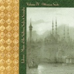 Music of the Sultans, Sufis & Seraglio, Vol. 4: Ottoman Suite