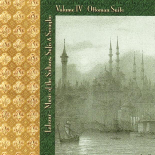 Music of the Sultans, Sufis & Seraglio, Vol. 4: Ottoman Suite