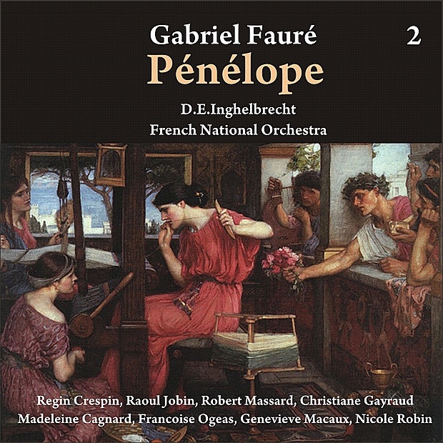 Обложка альбома «Fauré: Pénélope [1956], Vol. 2» — Regin Crespin, Robert Massard, Christiane Gayraud, Madeleine Cagnard, Francoise Ogeas, Geneviève Macaux, Nicole Robin, Orchestre National de France & Desiré Émile Inghelbrecht