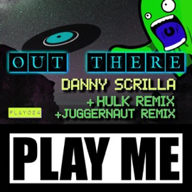 Out There (Hulk Remix) Danny Scrilla