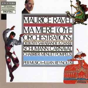 Ravel: Ma mère l'oye - Debussy: Sarabande & Danse - Schumann: Carnaval