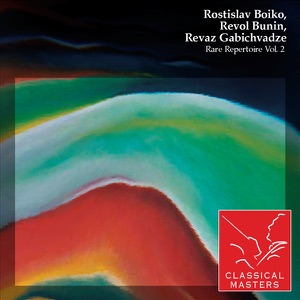 Rostislav Boiko, Revol Bunin, Revaz Gabichvadze (Rare Repertoire, Vol. 2)