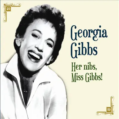 Her Nibs, Miss Gibbs! - Georgia Gibbs Her Nibs, Miss Gibbs! - Georgia Gibbs