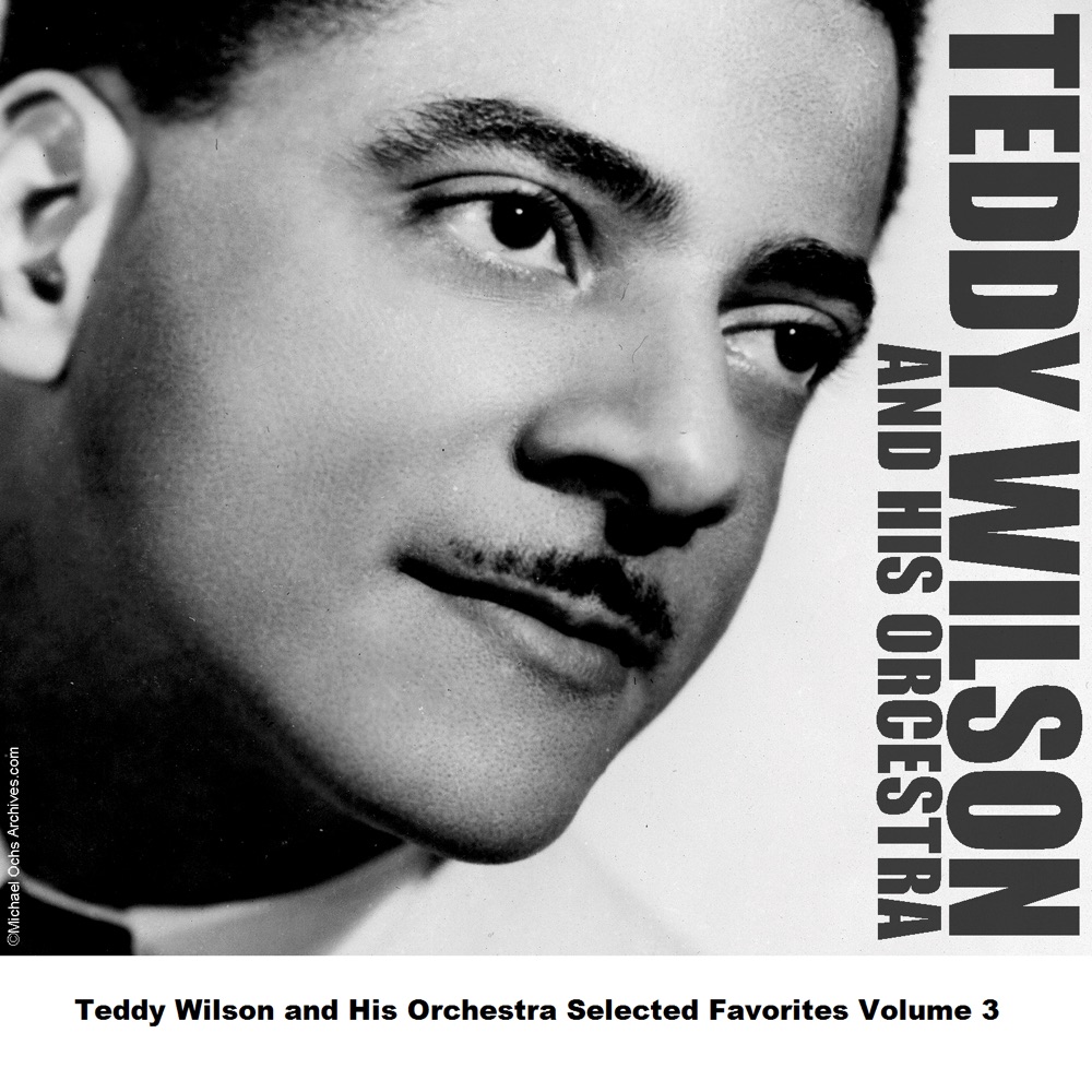 Обложка альбома «Teddy Wilson and His Orchestra Selected Favorites, Vol. 3» — Teddy Wilson and His Orchestra