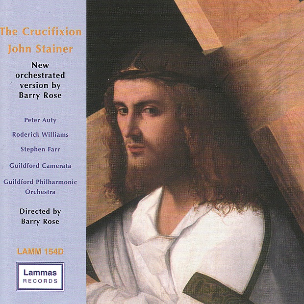 Обложка альбома «Stainer: The Crucifixion (Orch. Barry Rose)» — Barry Rose, Guildford Philharmonic Orchestra & Roderick Williams