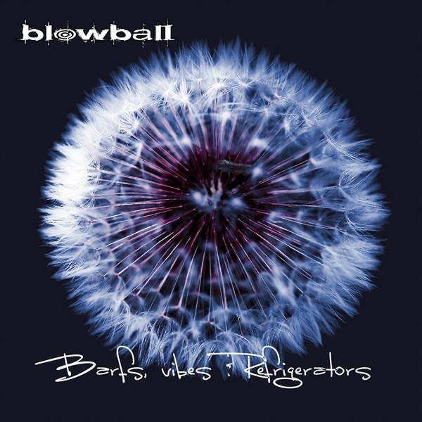 Обложка альбома «Barfs, Vibes & Refrigerators» — Blowball