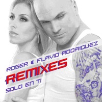 Solo en Ti - Remixes - Roser & Flavio Rodriguez